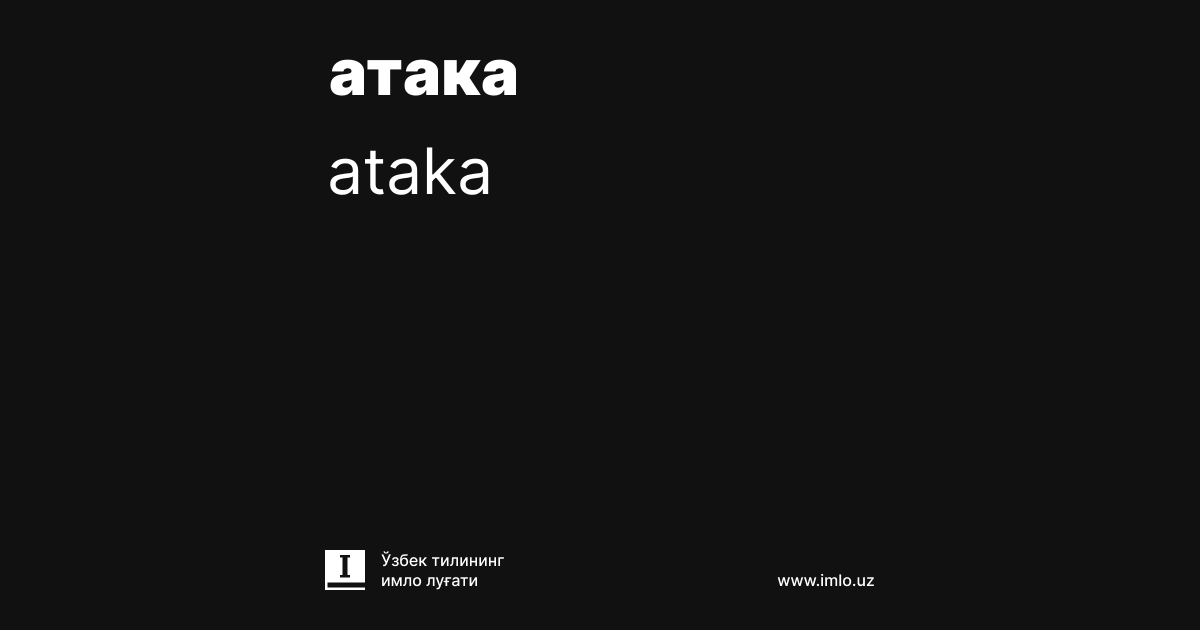 ataka — Imlo.uz — O‘zbek tilining imlo lug‘ati